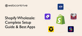 Shopify Wholesale: Complete Setup Guide & Best Apps